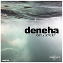 Deneha - Curly Love Original Mix