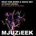 Pray for More Inaya Day - So Good Pray For More s In Love With Mjuzieek Instrumental…