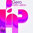 Gero - Cafe Latino URH Remix