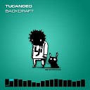 Tucandeo - Backdraft Original Mix