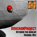 OmicronProject - Between The Worlds Original Mix