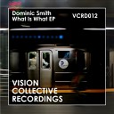 Dominic Smith - What Is What Original Mix