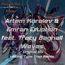 Artem Korolev Emran Eruption feat Tracy… - Waves Original Mix