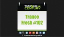 Trance Century Radio TranceFresh 102 - Matt Bukovski Andy Elliass Sphinx