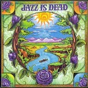 Jazz Is Dead - a Vocal Intro b Here Comes Sunshine c Sunshine…