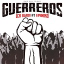 LCK Bardi feat Ephniko - Guerreros