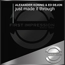 Alexander Koning Ed Dejon - Just Made It Through