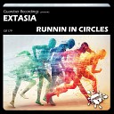 Extasia - Runnin In Circles Original Mix
