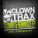 Clowny Reminisce - You Need Love Original Mix