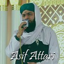 Asif Attari - Ha Sehar E Madina Ke Fiza