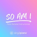 Sing2piano - So Am I Lower Key Originally Performed by Ava Max Piano Karaoke…