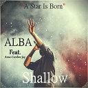 Alba feat Anne Caroline Joy - Shallow A Star Is Born Lady Gaga Bradley Cooper Cover…
