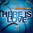 Martin Sanka - Here Is Love Original Mix