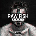 Raw Fish - FXXX Original Mix