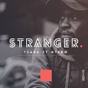 Tsara feat Ntebo - Stranger Original Mix