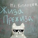 Mr Kotauzer - Жиза прежиза