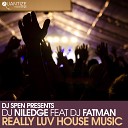 DJ Niledge feat DJ Fatman - Really Luv House Music Spen Reelsoul House Anthem…
