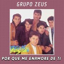 Grupo Zeus - Por Que Me Enamore de Ti