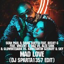 Sean Paul David Guetta feat Becky G feat Vincent Diaz vs Alex Shik GLOWINTEDARK vs Konstantin Ozeroff… - Mad Love DJ Sparta1357 Edit