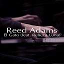 Reed Adams feat Rebeca Luna - El Gato