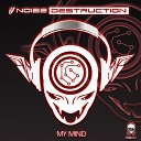 Noize Destruction - My Mind Original Mix