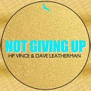 HP Vince Dave Leatherman - Not Giving Up Nu Disco Mix