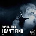 Bondaleira - I Can t Find Original Mix