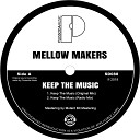 Mellow Makers - Keep The Music Original Mix