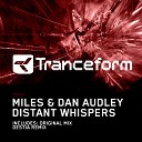 Miles Dan Audley - Distant Whispers Destia Remix