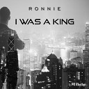 Ronnie - I Was A King Original Mix