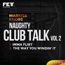 Markiss Knobs - The Way You Windin It Original Mix