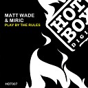 Matt Wade Miric - Play By The Rules Original Mix