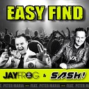 Jay Frog SASH feat Peter Maria - Easy Find SASH Radio Edit