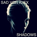 Sad Von Alex - Shadows Original Mix