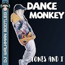Tones And I - Dance Monkey DJ Walkman Bootleg
