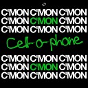 Cell O Phone - C Mon