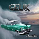 Gelik - Cadillac Original Mix
