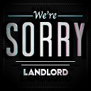 Landlord - We're Sorry (Club Mix)