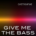 Ghettasafune - Give Me the Bass Jkony Super Remix
