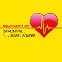 Damon Paul feat Isabel Soares - So Many Ways to Love Piano Version