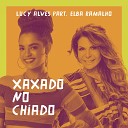 Lucy Alves feat Elba Ramalho - Xaxado no chiado Participa o especial de Elba…
