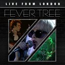 The Fever Tree - Gifts of Guilt Live
