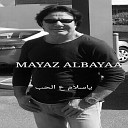 Mayaz Albayaa - Ya Salam Aal Hob