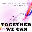 Fabio Renzo Rino Zangaro feat Erika Turano - Together We Can Fabio Renzo Rework