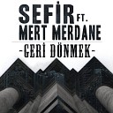 Sefir feat Mert Merdane - Geri D nmek