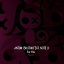 Anton Ishutin Note U - For You Radio Edit