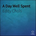 Eddy Chols - A Day Well Spent