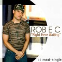 ROB E C - Right Here Waiting Rayzr Remix