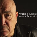 Valerio Liboni - Questa la mia vita