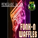 Renegade Alien - Funk N Waffles Original Mix